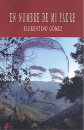 En nombre de mi padre, Florentino Gómez - EDITORIAL ADARVE