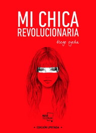 FRIDA EDICIONES, Mi chica revolucionaria, Diego Ojeda - FRIDA EDICIONES