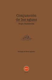 Conjunción de las aguas, Goya Gutiérrez - CONTRABANDO
