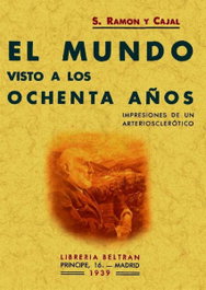 El mundo visto a los ochenta años, Santiago Ramón y Cajal - MAXTOR