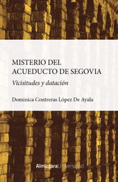 Almuzara Editorial, El misterio del acueducto de Segovia, Dominica Contreras López de Ayala - Almuzara Editorial