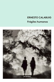 Frágiles humanos, Ernesto Calabuig - TRES HERMANAS