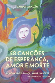 58 canções de esperança amor e morte, Carlos Aragao - EDIÇOES ESGOTADAS