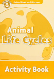 OXFORD UNIVERSITY PRESS, Oxford Read & Discover. Level 5. Animal Life Cycles: Activity - OXFORD UNIVERSITY PRESS