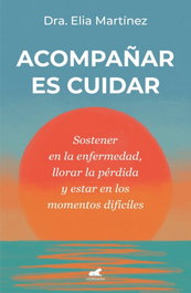Acompañar es cuidar, Dra. Elia Martínez - VERGARA