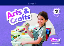 OXFORD UNIVERSITY PRESS, Arts & crafts 2 coursebook. World connections - OXFORD UNIVERSITY PRESS