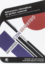 APLICACIONES INFORMÁTICAS DE LA GESTIÓN COMERCIAL, Alexandre Hermida Modelo; Inmaculada Iglesias - IDEASPROPIAS