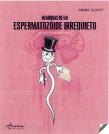 Memórias de um Espermatozóide Irrequieto, Maria Guinot - ANCORA EDITORA