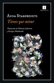 Tienes que mirar, Anna Starobinets - IMPEDIMENTA