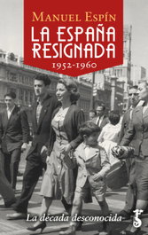 La España resignada. 1952-1960, Manuel Espín - ARZALIA EDICIONES