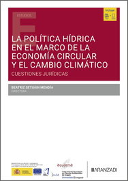 ARANZADI, La política hídrica en el marco de la economía circular y el cambio climático, Beatriz Setúain Mendía - ARANZADI