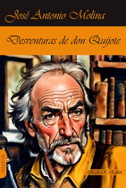 Desventuras de don quijote, Jose Antonio Molina Gomez - MAR EDITORES