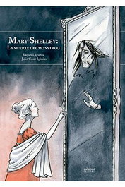 Mary Shelley: La Muerte Del Monstruo (Nueva Edicion Ampliada)