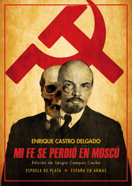 Mi fe se perdió en Moscú, Enrique Castro Delgado - ESPUELA DE PLATA