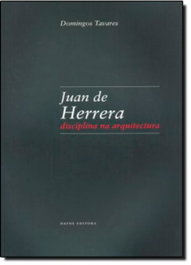 Juan de Herrera: Disciplina na arquitectura, Domingos Tavares - DAFNE EDITORA
