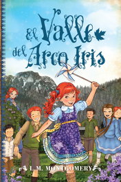 El valle del arco iris, Lucy Maud Montgomery - EL TORO MITICO
