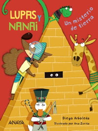 ANAYA, Lupas y Nanai. Un misterio de tierra - Diego Arboleda
