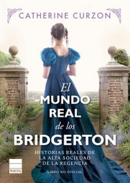 El mundo real de los Bridgerton, Catherine Curzon - PRINCIPAL DE LOS LIBROS