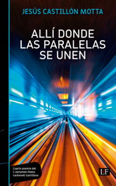 Allí donde las paralelas se unen, Jesús Castillón Motta - LIBROS DEL FUTURO