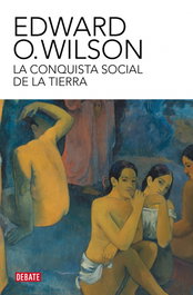 DEBATE, La conquista social de la Tierra, Edward O. Wilson