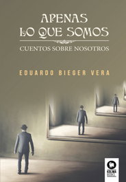 Apenas lo que somos, Eduardo Bieger Vera - KOLIMA