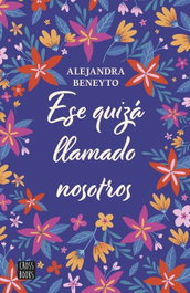 Ese quizá llamado nosotros, Alejandra Beneyto - CROSSBOOKS