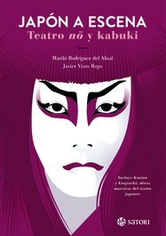 SATORI EDICIONES, Japon a escena:teatro no y kabuki, Marilo Rodriguez Del Alisal/Javi Vives - SATORI EDICIONES
