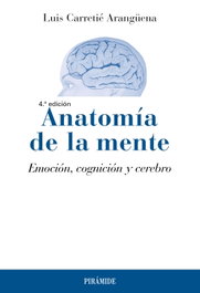 Anatomía de la mente: emoción, cognición y cerebro, Luis Carretié Arangüena - PIRAMIDE