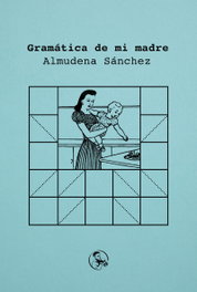 Gramática de mi madre, Almudena Sánchez - LA UÑA ROTA