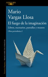 Alfaguara, Fuego de la imaginación: Libros, escenarios, pantallas y museos, Mario Vargas Llosa - Alfaguara