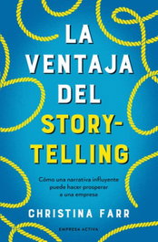 La ventaja del storytelling, Christina Farr - EMPRESA ACTIVA