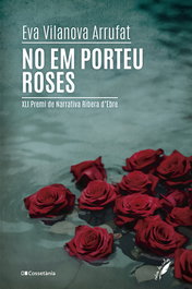 No em porteu roses, Eva Vilanova Arrufat - COSSETANIA EDICIONS