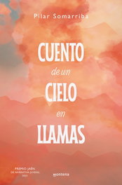 MONTENA Cuento de un cielo en llamas, Pilar Somarriba - MONTENA