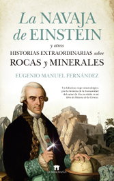 La navaja de Einstein y otras historias extraordinarias sobre rocas y minerales, Eugenio Manuel Fernández - GUADALMAZAN