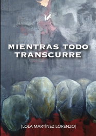 Mientras todo transcurre, Lola Martínez Lorenzo - ANGELS FORTUNE