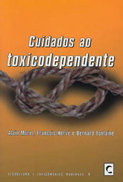 Cuidados ao Toxicodependente, Alain Morel - CLIMEPSI EDITORES
