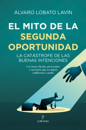 El mito de la segunda oportunidad, Álvaro Lobato Lavín - ALMUZARA EDITORIAL