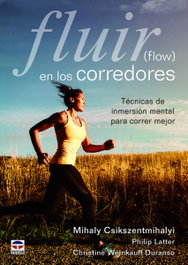 FLUIR (FLOW) EN LOS CORREDORES: TECNICAS INMERSION MENTAL, VV.AA. - TUTOR