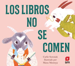 Los libros no se comen, Carlie Sorosiak - SM
