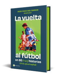 TEMAS HOY La vuelta al futbol en 80 (+20) historias. Edición especial con cantos tintados