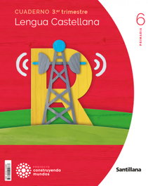 SANTILLANA, CUADERNO LENGUA 3-6ºPRIMARIA. CONSTRUYENDO MUNDOS 2023