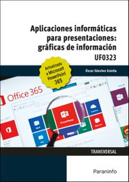 PARANINFO, Aplicaciones informáticas para presentaciones gráficas de información. Microsoft Power Point 365, Oscar Sanchez Estella - PARANINFO