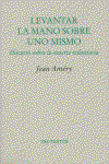 PRE-TEXTOS, ÁLevantar la mano sobre uno mismo. Discurso sobre la muerte voluntaria, Jean Améry