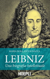 Leibniz, Maria Rosa Antognazza - ULRICO HOEPLI