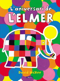 BEASCOA, L'Elmer. Un conte - L'aniversari de l'Elmer, David McKee