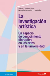 LA INVESTIGACIÓN ARTÍSTICA, Natalia Calderón García - OCTAEDRO EDICIONES