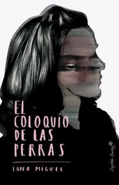 El coloquio de las perras, Luna Miguel - CAPITAN SWING LIBROS