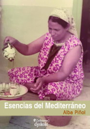 Esencias del Mediterráneo, Alba Piñol Farré - DYSKOLO