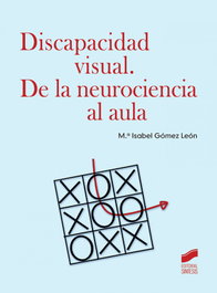 SINTESIS EDITORIAL, Discapacidad visual. De la neurociencia al aula - M.ª Isabel Gómez León