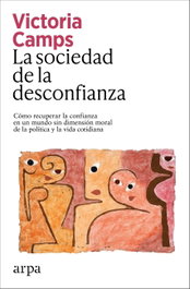 La sociedad de la desconfianza, Victoria Camps - ARPA EDITORES
